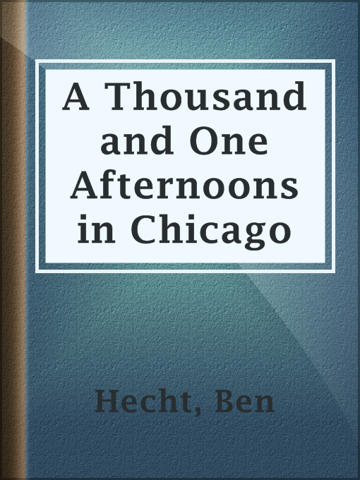 Title details for A Thousand and One Afternoons in Chicago by Ben Hecht - Available